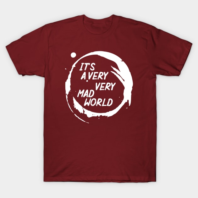 It's a Very Very Mad World T-Shirt by Saladin